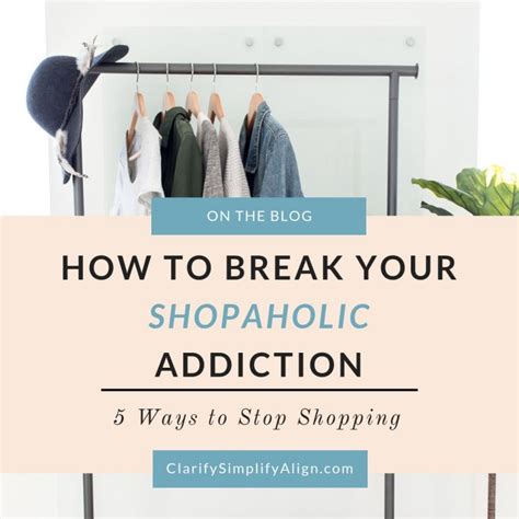 How To Break Your Shopaholic Addiction 5 Ways To Stop Shopping