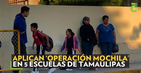 Aplican Operación Mochila en 5 escuelas de Tamaulipas