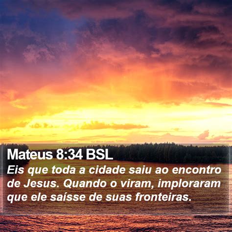 Mateus 8 34 BSL Eis Que Toda A Cidade Saiu Ao Encontro De Jesus