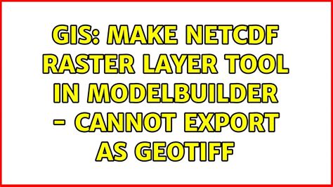 GIS Make NetCDF Raster Layer Tool In ModelBuilder Cannot Export As