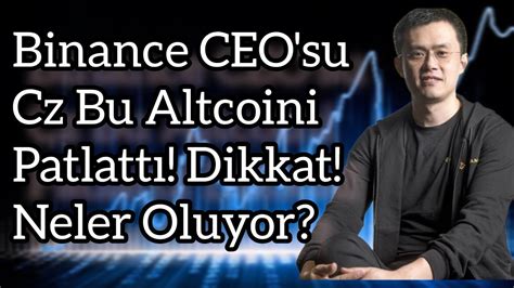 Binance Ceo Su Cz Bu Altcoini Patlatt Dikkat Neler Oluyor Kripto