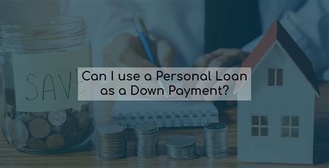 Can I use a Personal Loan as a Down Payment? - goPeer