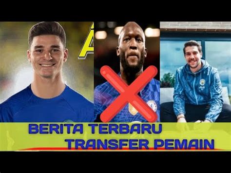 BERITA TERBARU TRANSFER PEMAIN JULIAN ALVARES KE CHELSEA ROMELU