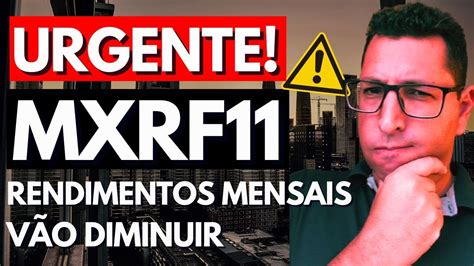 Urgente Mxrf Dever Diminuir Os Rendimentos Mensais Entenda Esse