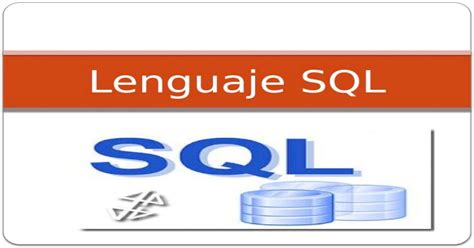 Lenguaje Sql ¿qué Es El Lenguaje Sql El Lenguaje De Consulta