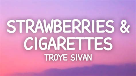 Troye Sivan Strawberries Cigarettes Lyrics Youtube