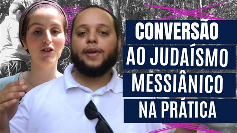 Conversão ao Judaísmo Messiânico Na prática Vlog YouTube