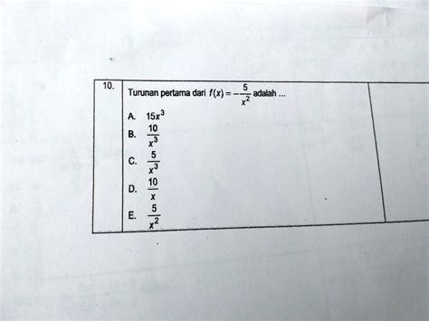 SOLVED: turunan pertama dari f(x) = -5 per x pangkat 2 10. Turunan ...