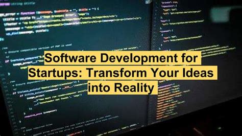 Software Development For Startups Transform Your Ideas Into Reality Pptx