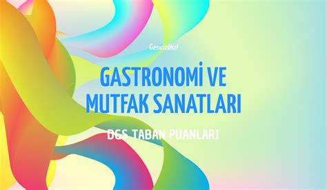 Dgs Gastronomi Ve Mutfak Sanatları Taban Puanları 2024 Gencizbiz