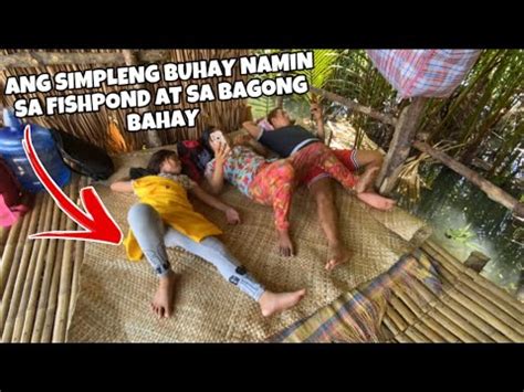 ANG SIMPLENG BUHAY NAMIN SA FISHPOND AT SA BAGONG BAHAY YouTube