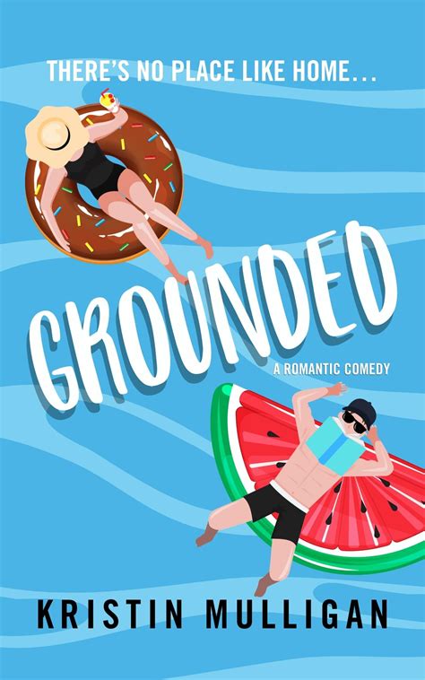 Grounded: A Romantic Comedy by Kristin Mulligan | Goodreads