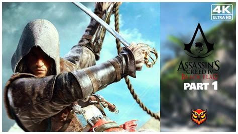 Assassins Creed Iv Black Flag Gameplay Walkthrough Part 1 4k No Commentary Youtube