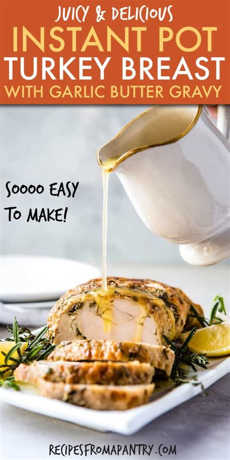 Instant Pot Turkey Breast With Garlic Butter Gravy Recipes From A Pantry