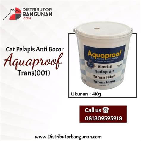 Distributor Bangunan Jual Pelapis Anti Bocor 001 4 Kg Transparan