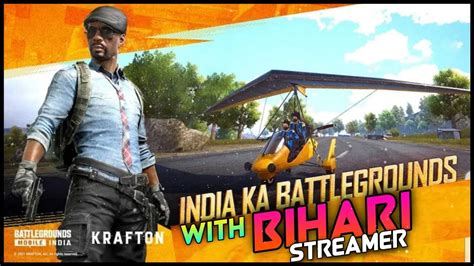 BIHARI GOES LIVE WITH BAKCHOD TEAMMATES BATTLEGROUND MOBILE INDIA