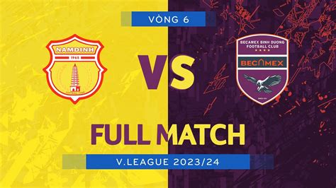 FULL MATCH THÉP XANH NAM ĐỊNH BECAMEX BÌNH DƯƠNG V LEAGUE 1 2023