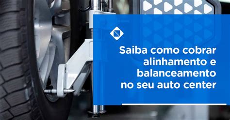 Alinhamento e balanceamento Saiba como cobrar pelo serviço Engecass