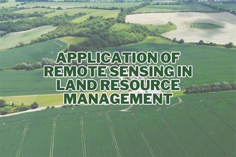 11+ Application of Remote Sensing In Land Resource Management | Spatial ...