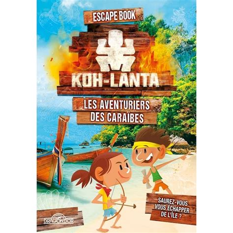 Koh Lanta Les Aventuriers Des Cara Bes Escape Book Junior