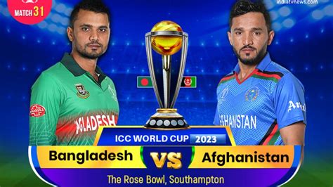 Bangladesh Vs Afghanistan Match 2 Live Scores Icc Cricket World Cup