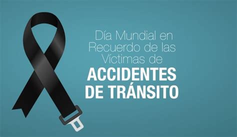 D A Mundial En Recuerdo De Las V Ctimas De Accidentes De Tr Fico La