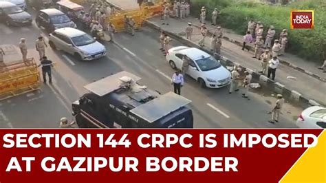 Security Tightened At Ghazipur Border With Section 144 Imposed Ahead Of