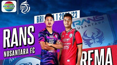 Link Live Streaming Rans Nusantara Fc Vs Arema Fc Indosiar