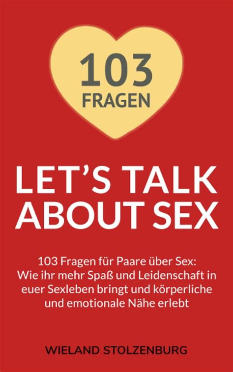 Lets Talk About Sex Fragen F R Paare Ber Sex Wie Ihr Mehr Spa Und Leidenschaft In Euer