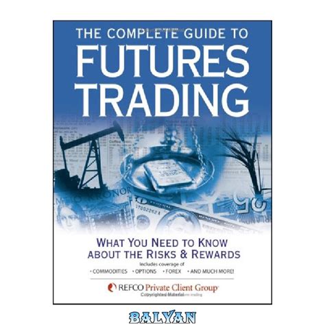 خرید و قیمت دانلود کتاب The Complete Guide To Futures Trading What You