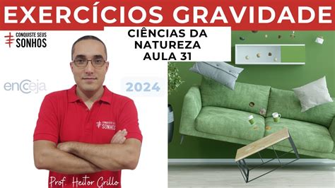 AULA 31 CIÊNCIAS DA NATUREZA EXERCÍCIOS GRAVIDADE ENCCEJA 2024