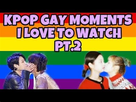 Kpop Gay Moments I Love To Watch Cuz Im Gay Pt 2 YouTube