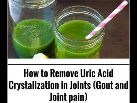 How To Remove Uric Acid Crystalization In Joints Gout And Joint Pain