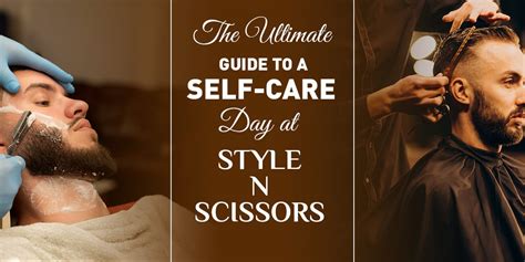 The Ultimate Guide To A Self Care Day At Style N Scissors Best Salon