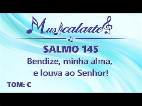 SALMO 145 Bendize minha alma e louva ao Senhor 26º Domingo do Tempo