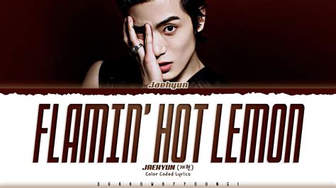 JAEHYUN Flamin Hot Lemon Lyrics 재현 Flamin Hot Lemon 가사 Color Coded Eng ShadowByYoongi