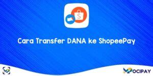 Cara Transfer Dana Ke Shopeepay Terbaru