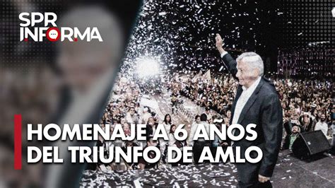 Celebran Seis A Os Del Triunfo Electoral Del Presidente L Pez Obrador