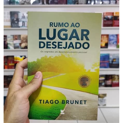 Rumo Ao Lugar Desejado Autor Tiago Brunet Editora Vida Submarino