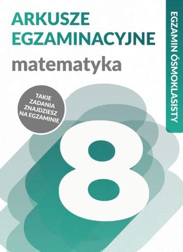 Arkusze egzaminacyjne Matematyka Egzamin ósmoklasi 13077112784