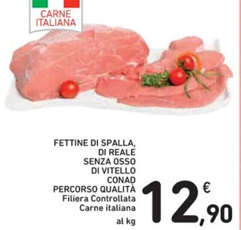 FETTINE DI SPALLA DI REALE SENZA OSSO DI VITELLO CONAD Offerta Di