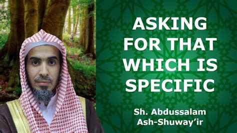 Asking For Specific Things In Dua Sheikh Abdussalam Ash Shuway Ir