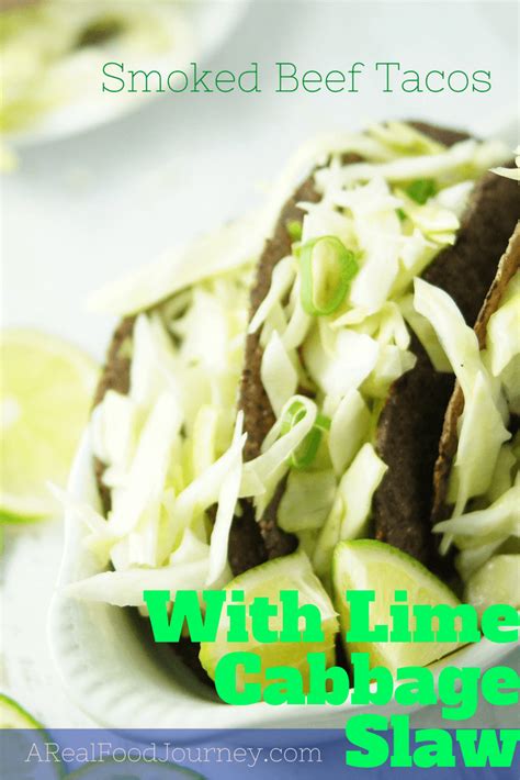 Smoked Beef Tacos with Lime Cabbage Slaw - A Real Food Journey