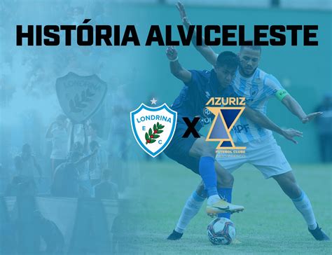 Hist Ria Alviceleste Londrina X Azuriz