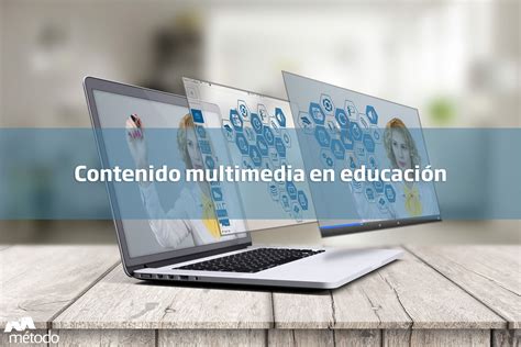 Contenido Multimedia En Educaci N Por Qu Es Tan Importante