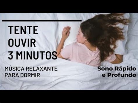 Musica Relaxante Para Dormir Relaxar Tente Ouvir Minutos E Durma Um