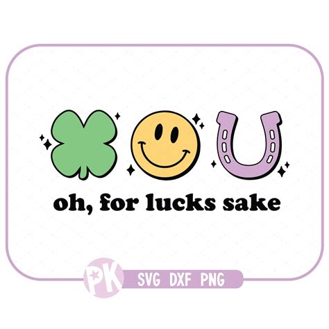 Oh For Lucks Sake Svg Dxf Png Files For Crafting Cricut Sublimation Funny St Patricks