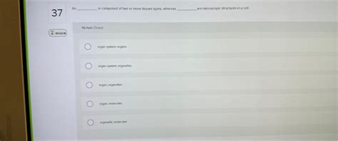 Solved 37Anis composed of two or more tissues types, | Chegg.com 