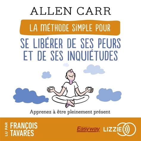 La méthode simple pour se libérer de ses peurs de Allen Carr audio