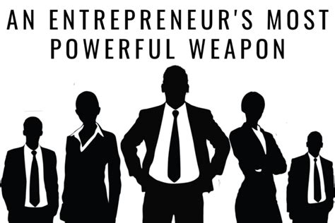 An Entrepreneurs Most Powerful Weapon Success